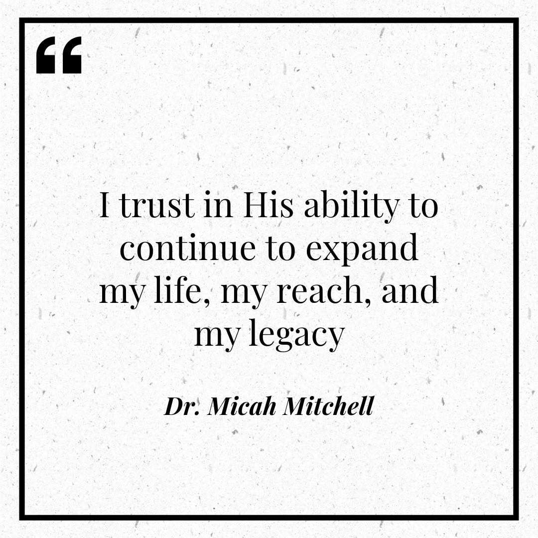 I-trust-in-His-ability-to-continue-to-expand-my-life-my-reach-and-my-legacy-Micah-Mitchell